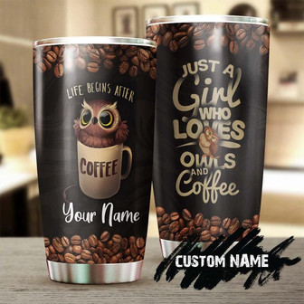 Just A Girl Who Loves Owls And Coffee Personalized Coffee Tumblerbirthday Christmas Gift For Coffee Lover For Her - Thegiftio UK