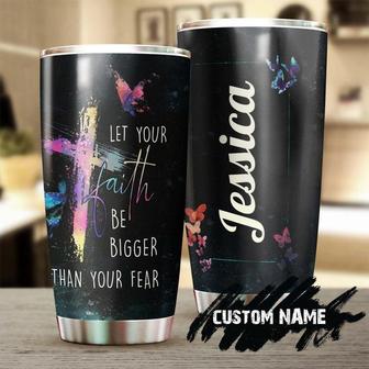 Let Your Faith Be Bigger Than Your Fear Personalized Tumblerbirthday Christmas Gift For Jesus Lover Catholic Christians - Thegiftio UK