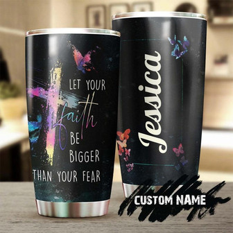 Let Your Faith Be Bigger Than Your Fear Personalized Tumblerbirthday Christmas Gift For Jesus Lover Catholic Christians - Thegiftio UK