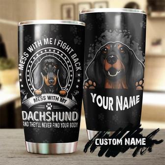 Mess With My Dachshund Personalized Custom Tumbler Gift For Dachshund Dad Dachshund Mom Gift For Dachshund Lover Dog Lover Gift - Thegiftio UK