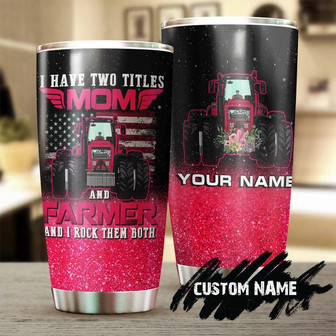 Mom And Farmer Ladies I Have Rocked Them Both Personalized Tumblerbirthday Christmas Mother'S Day Gift For Mom From Son Daughter - Thegiftio UK