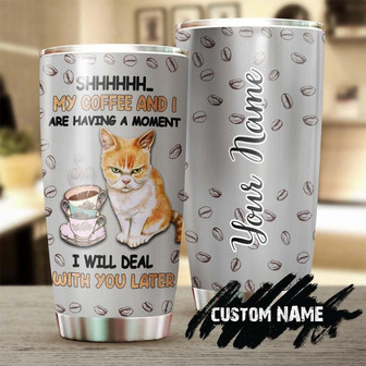 My Coffee And I Are Having A Moment Deal You Later Personalized Tumblercat Tumbler Gift For Cat Mom Gift For Cat Lovermother'S Day Gift - Thegiftio UK