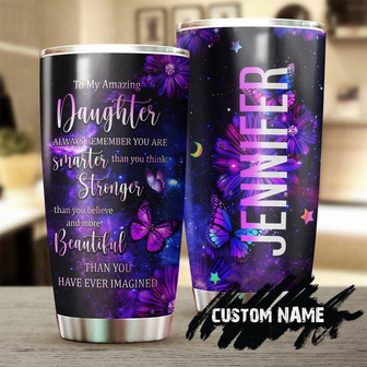 My Daughter You Are Stronger Smarter More Beautiful Than You Think Personalized Tumblerbirthday Gift Christmas Gift For Daughter From Mom - Thegiftio UK