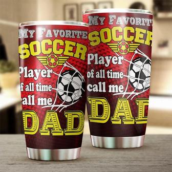 My Favorite Soccer Player Calls Me Dad Tumblerbirthday Christmas Gift Father'S Day Gift For Dad From Son Daughter - Thegiftio UK