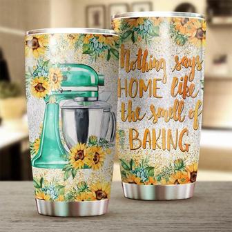 Nothing Say Home Like Baking Sunflowers Stainless Steel Tumbler Baking Tumblerbaker Gift Gift For Her - Thegiftio UK