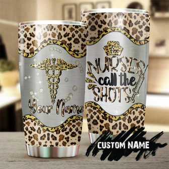 Nurses Call The Shots Leopard Print Pattern Personalized Tumblernurse Tumblerappreciation Nurse Giftnurse Thank You Giftgift For Nurse - Thegiftio