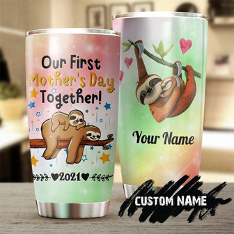 Our First Mothers Day Together Sloth Personalized Tumblerbirthday Gift Christmas Gift Mother'S Day Gift For New Mom - Thegiftio