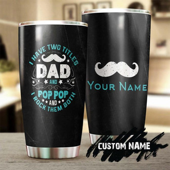 Personalized I Have Two Titles Dad And Poppop Personalized Tumblerbirthday Gift Christmas Gift Father'S Day Gift For Dad From Daughter Son - Thegiftio UK