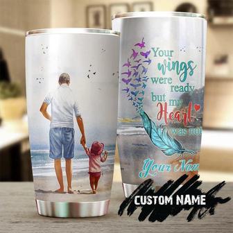 Personalized Your Wings Were Ready But My Heart Was Not Stainless Steel Tumbler Memorial Gift Dad Gift For Her For Daughter - Thegiftio UK