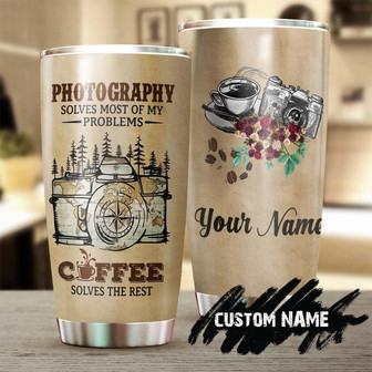 Photography Solves Most Of My Problems Coffee Solves The Rest Personalized Coffee Tumblerbirthday Christmas Gift For Coffee Lover For Her - Thegiftio UK