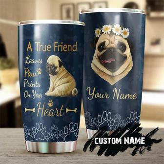 Pug True Friend Leave Paws In Your Heart Personalized Tumbler Gift For Pug Mom Mother'S Day Gift Gift For Pug Dog Lover - Thegiftio UK