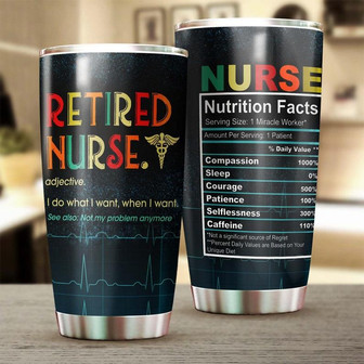 Retired Nurse I Do What I Want Tumbler Funny Nurse Tumbler Appreciation Nurse Gift Nurse Thank You Gift Gift For Retired Nurse - Thegiftio