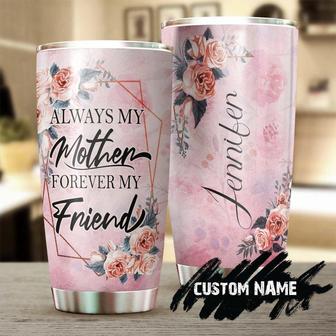 Rose For My Mom Always My Mom Forever My Friend Personalized Tumblerbirthday Gift Christmas Gift Mother'S Day Gift For Mother From Daughter - Thegiftio UK