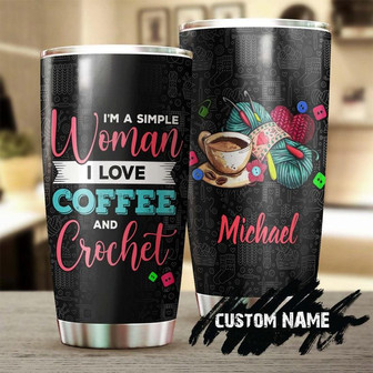 Custom Gift For Her For Mom Grandma, Simple Woman I Love Coffee And Crochet Personalized Stainless Steel Tumbler 20oz, Knitting Birthday Gift Present For Crochet Lover - Thegiftio UK