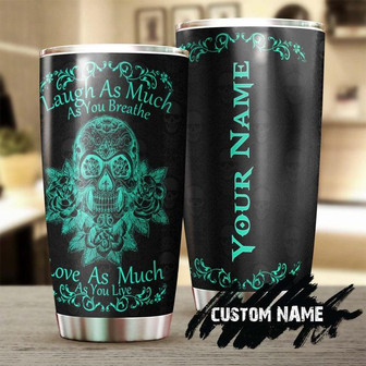 Skull Laugh As Much As You Breathe Personalized Tumblerskull Tumblerskull Birthday Gift Christmas Gift For Hairstylist Mother'S Day Gift - Thegiftio UK