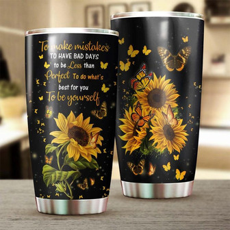 Sunflower Butterfly To Be Yourself To Make Mistakes Tumblersunflower Presentbutterfly Lover Giftgift For Herdaughter Giftmom Gift - Thegiftio UK