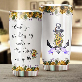 Sunflower Thank You For Being My Anchor In This Stormy Sea Of Life Tumblersunflower Presentanchor Giftgift For Herdaughter Giftmom Gift - Thegiftio UK