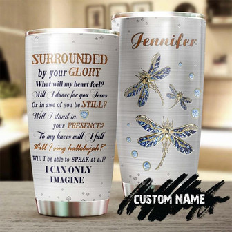 Surrounded By Your Glory Dragonfly Faith Jewelry Style Personalized Tumblerbirthday Christmas Gift For Jesus Lover Catholic Christians - Thegiftio UK