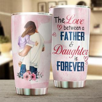 The Love Between A Father And Daughter Is Forever Tumblerbirthday Christmas Gift Father'S Day Gift For Daughter From Dad - Thegiftio UK
