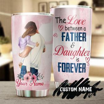 The Love Between A Father And Daughter Is Forever Personalized Tumblerbirthday Christmas Father'S Day Gift For Father For Daughter - Thegiftio UK