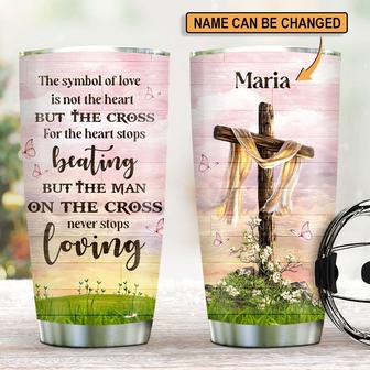 The Man On The Cross Never Stops Loving Pretty Personalized Cross Stainless Steel Tumbler - Thegiftio UK
