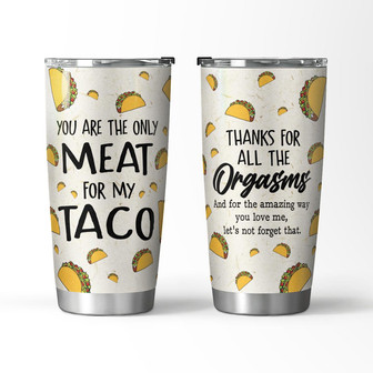 The Only Meat For My Taco - Tumbler - - Thegiftio