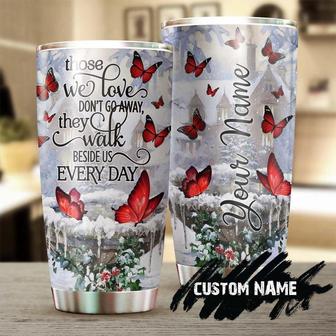 Those We Love Don'T Go Away They Walk Beside Us Personalized Butterfly Tumblerunique Gift Tumblermemorial Gift For Butterfly Lover For Her - Thegiftio UK