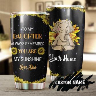 To Daughter Elephant You Are My Sunshine Personalized Tumblerbirthday Gift Christmas Gift For Daughter From Dad Elephant Lover - Thegiftio