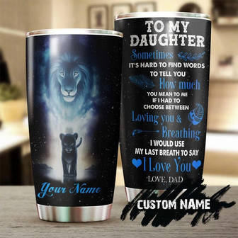 To My Daughter Lion Dad I Love You Personalized Tumblerbirthday Christmas Gift For Daughter From Dad Father - Thegiftio UK