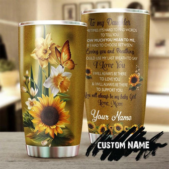 To My Daughter Never Forget How Much I Love You Sunflower Lily Personalized Tumblerbirthday Gift Christmas Gift For Daughter From Mom - Thegiftio