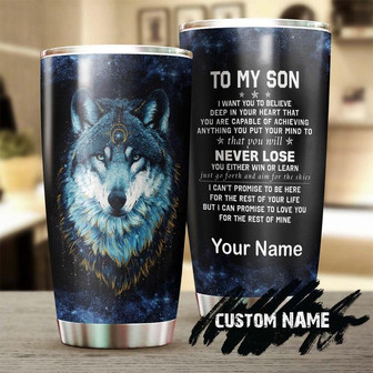 To My Wolf Son You Never Lose Personalized Tumbler Wolf Lover Tumbler Birthday Gift Gift For Son From Dad From Mom Unique Present - Thegiftio UK
