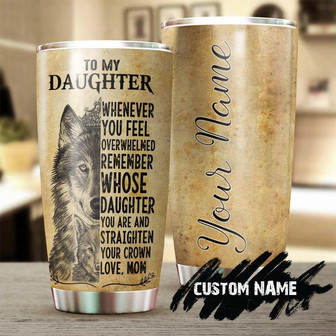 To Wolf Daughter Remember Whose Daughter You Are Personalized Tumbler Wolf Lover Tumbler Birthday Gift Gift For Daughterunique Present - Thegiftio UK