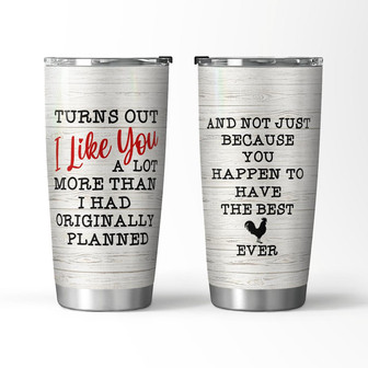 Turns Out I Like You A Lot Tumbler - Thegiftio