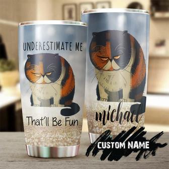 Underestimate Me That Will Be Fun Grumpy Cat Personalized Tumblercat Tumbler Gift For Cat Mom Cat Dad Gift For Cat Lovercat Day Gift - Thegiftio UK