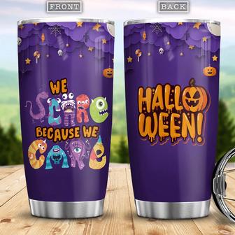 We Scare Because We Care Witch Boo Ghost Scary Pumpkin Trick Or Treat Halloween Stainless Steel Tumbler - Thegiftio UK