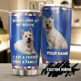 Westie Dog When I Look At My Westie Personalized Tumbler Gift For Westie Mom Westie Dadgift For Westie Dog Lover - Thegiftio UK