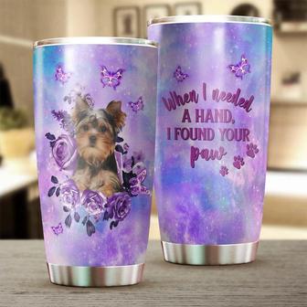When I Needed A Hand I Found Your Paw Yorkshire Terrier Tumblercustom Dog Tumblergift For Dog Mom Dog Dadgift For Yorkshire Terrier Lover - Thegiftio UK