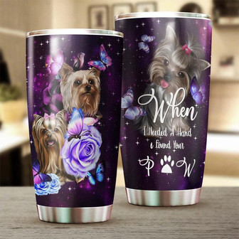 When I Needed A Hand I Found Your Paw Yorkshire Terrier Tumblercustom Dog Tumblergift For Dog Mom Dog Dadgift For Yorkshire Terrier Lover - Thegiftio UK