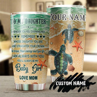 You Are Always My Baby Girl Believe Gift For Daughter From Mom Personalized Tumblerunique Tumblerbirthday Christmas Gift For Turtle Lover - Thegiftio UK