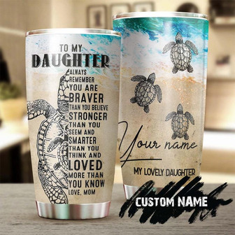 You Are Braver More Than You Believe Gift For Daughter From Mom Personalized Tumblerunique Tumblerbirthday Christmas Gift For Turtle Lover - Thegiftio UK
