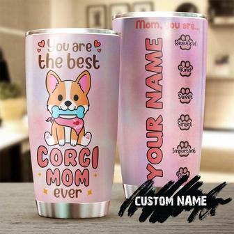 You Are The Best Corgi Mom Personalized Tumblermother'S Day Gift Corgi Momgift For Dog Lovercorgi Lover Present - Thegiftio UK