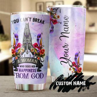 You Can'T Break A Woman Who Seeks Her Happiness From God Personalized Tumblerbirthday Christmas Gift For Jesus Lover Catholic Christians - Thegiftio UK
