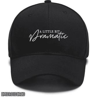 Embroidered A Little Bit Dramatic Hat, Dramatic Sassy,Drama Queen, Sassy Girl Custom Embroidered Hats - Monsterry AU