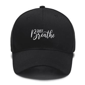 Just Breathe Embroidered Hats, Birthday Gift, Gift For Dad, Gift For Mom, Summer Hat Custom Embroidered Hats - Monsterry CA