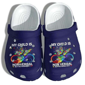 Autism Awareness Day My Child Is Nonverbal But His Mama Aint Crocband Clog Shoes - Monsterry
