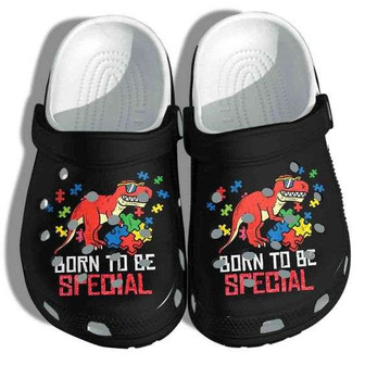 Autism Awareness Dayrex Dinosaur Born To Be Special Clogband Clog Shoes - Monsterry