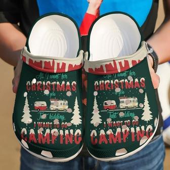 Camping All I Want For Christmas Is Classic Clogs Shoes - Monsterry AU