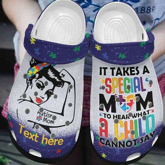 Custom Name Autism Awareness Day Strong Autism Mom It Takes A Special Mom The Hear What A Child Cannot Say Clogband Clog Shoes - Monsterry