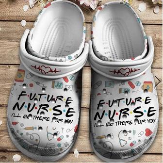Future Nurse Shoes - I Will Be There For You Clogs Gift For Men Women - Monsterry CA