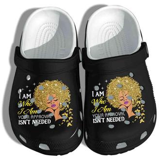 Proud Black Queen I Am Your Approval Isnt Needed Crocband Clog Shoes - Monsterry